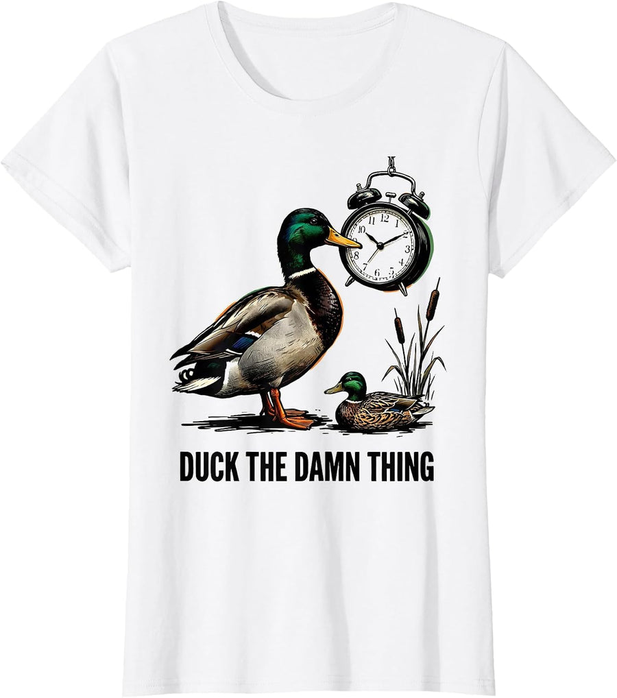 Women's Duck The Damn Thing Funny Duck Hunter Waterfowl Hunting T-Shirt - White