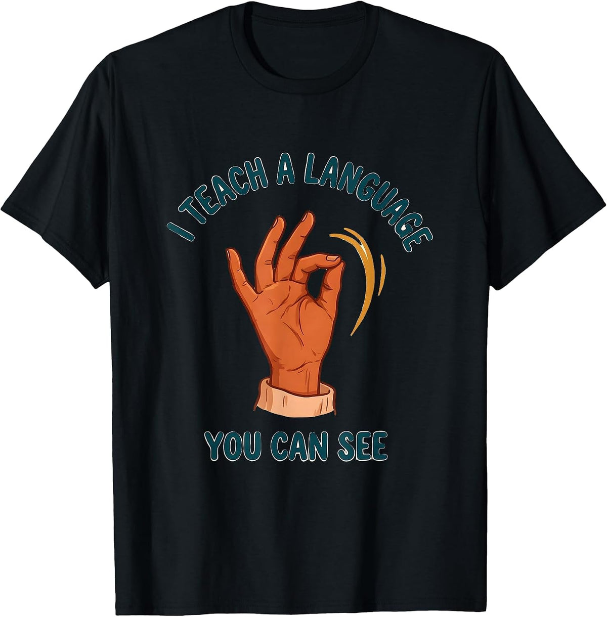 Men's I Teach A Language You Can See ASL Sign Language Teacher T-Shirt - Black
