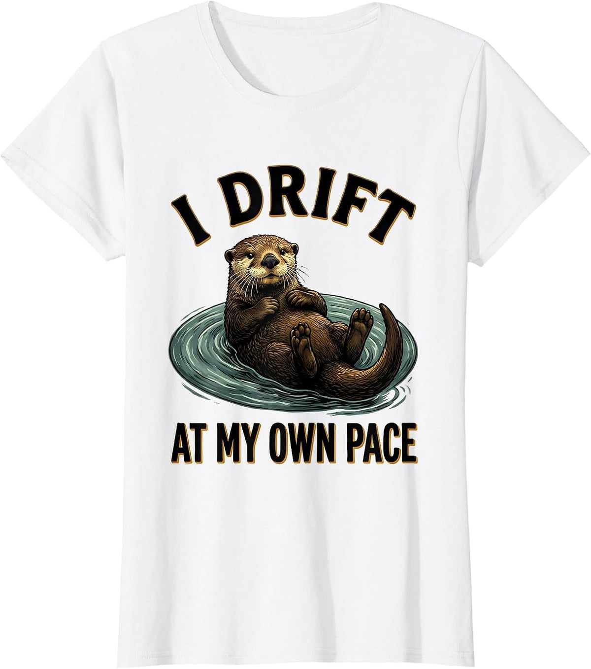 Women's I Drift At My Own Pace Funny Sea Otter Lover Gift T-Shirt - White