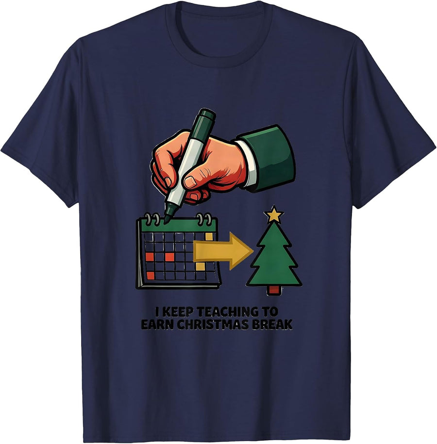 I Keep Teaching To Earn Christmas Break Teacher T-Shirt - Navy Blue
