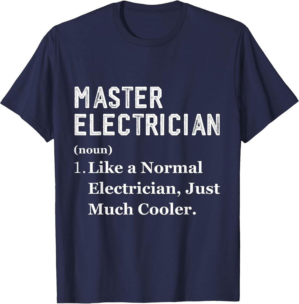 Master Electrician Definition Job Worker Master Electrician T-Shirt - Navy Blue