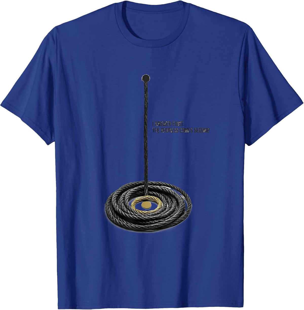 Men's I Answer First The Address Comes Second 911 Dispatcher T-Shirt - Royal Blue