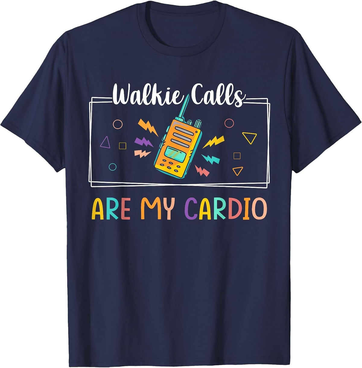 Walkie Calls are My Cardio Special Education Teacher School T-Shirt - Navy Blue