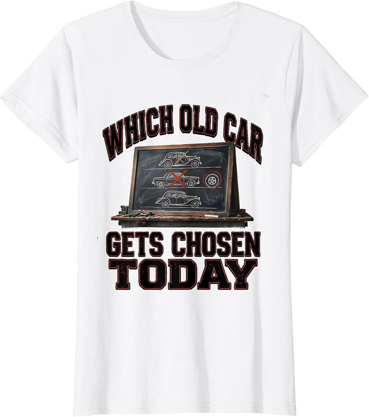 Which Old Car Gets Chosen Today Funny Classic Car Guy Humor T-Shirt - White