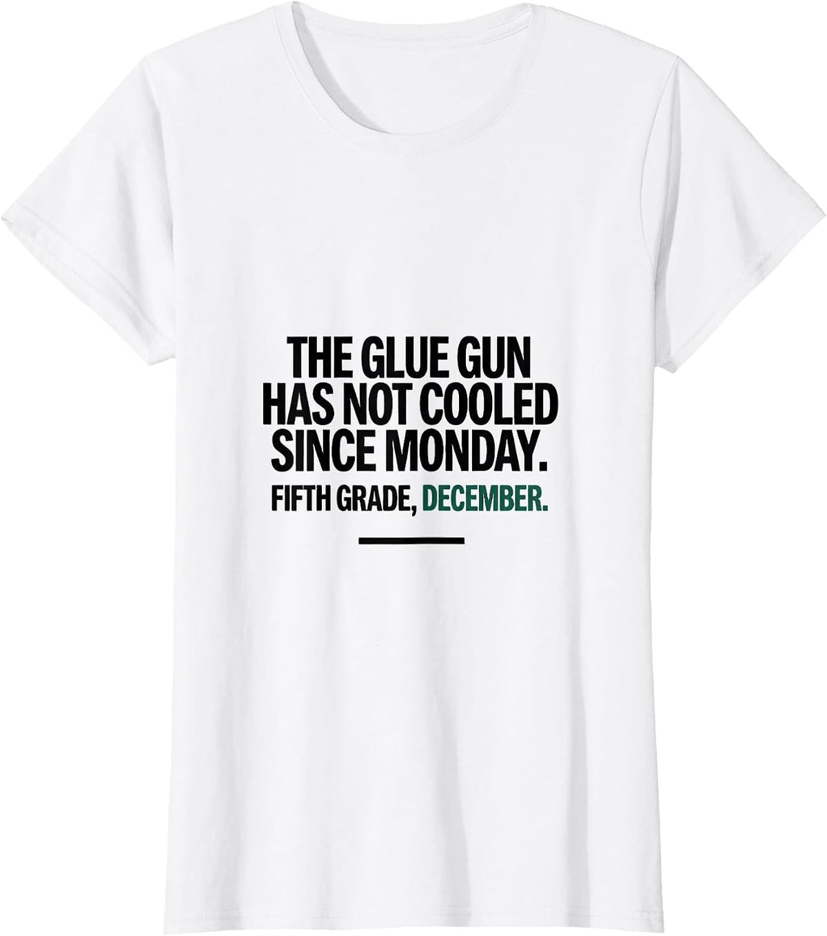 Women's The Glue Gun Has Not Cooled Since Monday Fifth Grade Humor T-Shirt - White