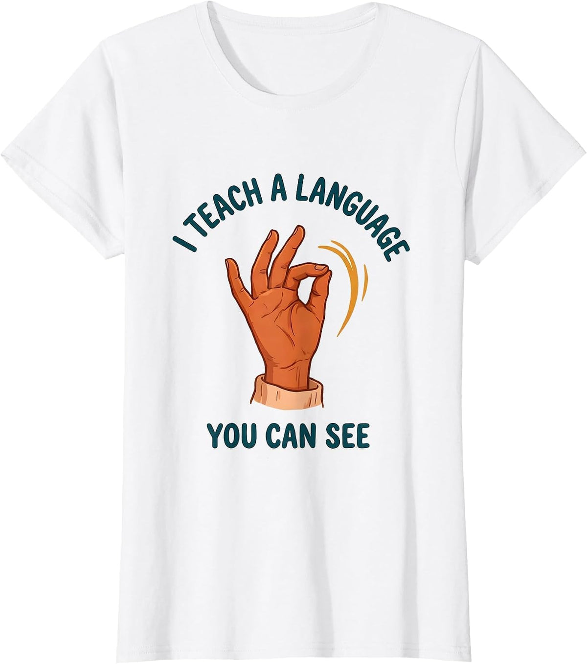 Women's I Teach A Language You Can See ASL Sign Language Teacher T-Shirt - White