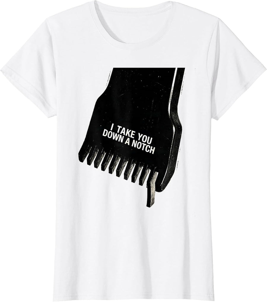 Women's I Take You Down A Notch Funny Barber Hairstylist Trade Pride T-Shirt - White
