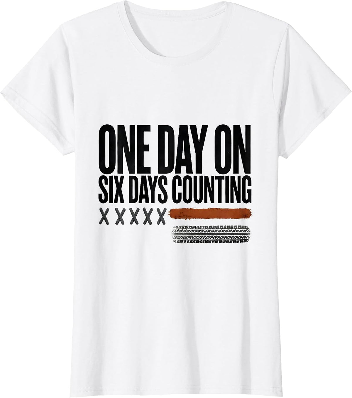 One Day On, Six Days Counting Rugged Dirt Bike Motocross T-Shirt - White