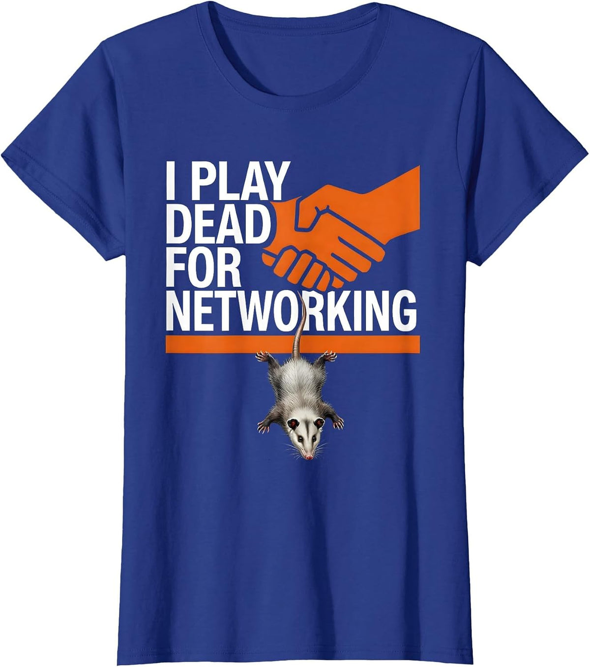 Women's I Play Dead For Networking Funny Opossum Animal Meme Humor T-Shirt - Royal Blue