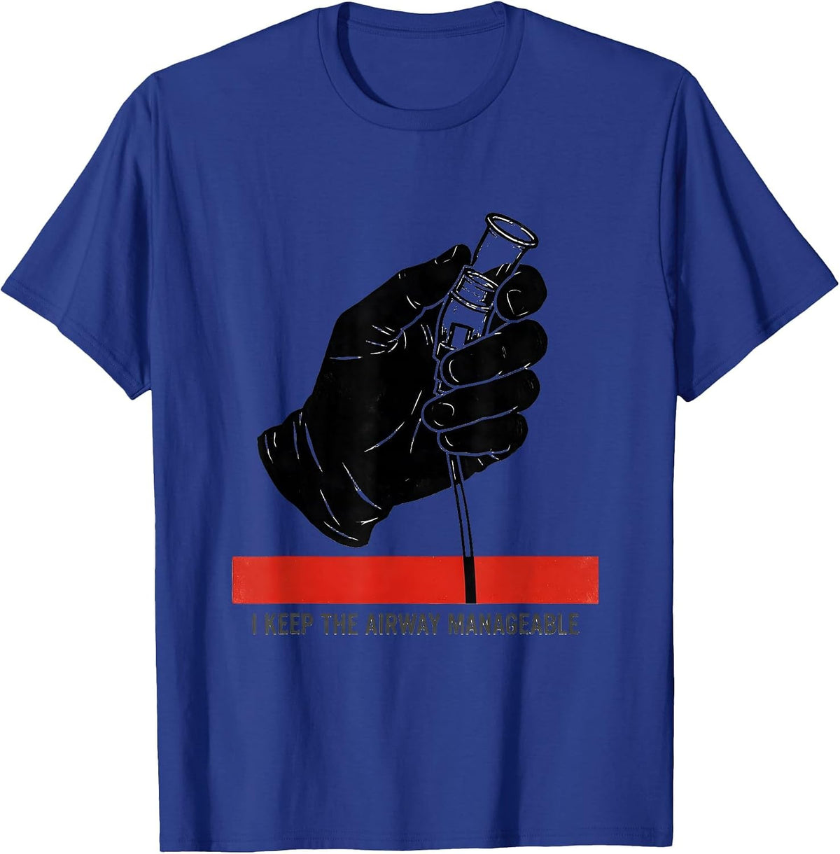 I Keep The Airway Manageable Funny Respiratory Therapist RT T-Shirt - Royal Blue