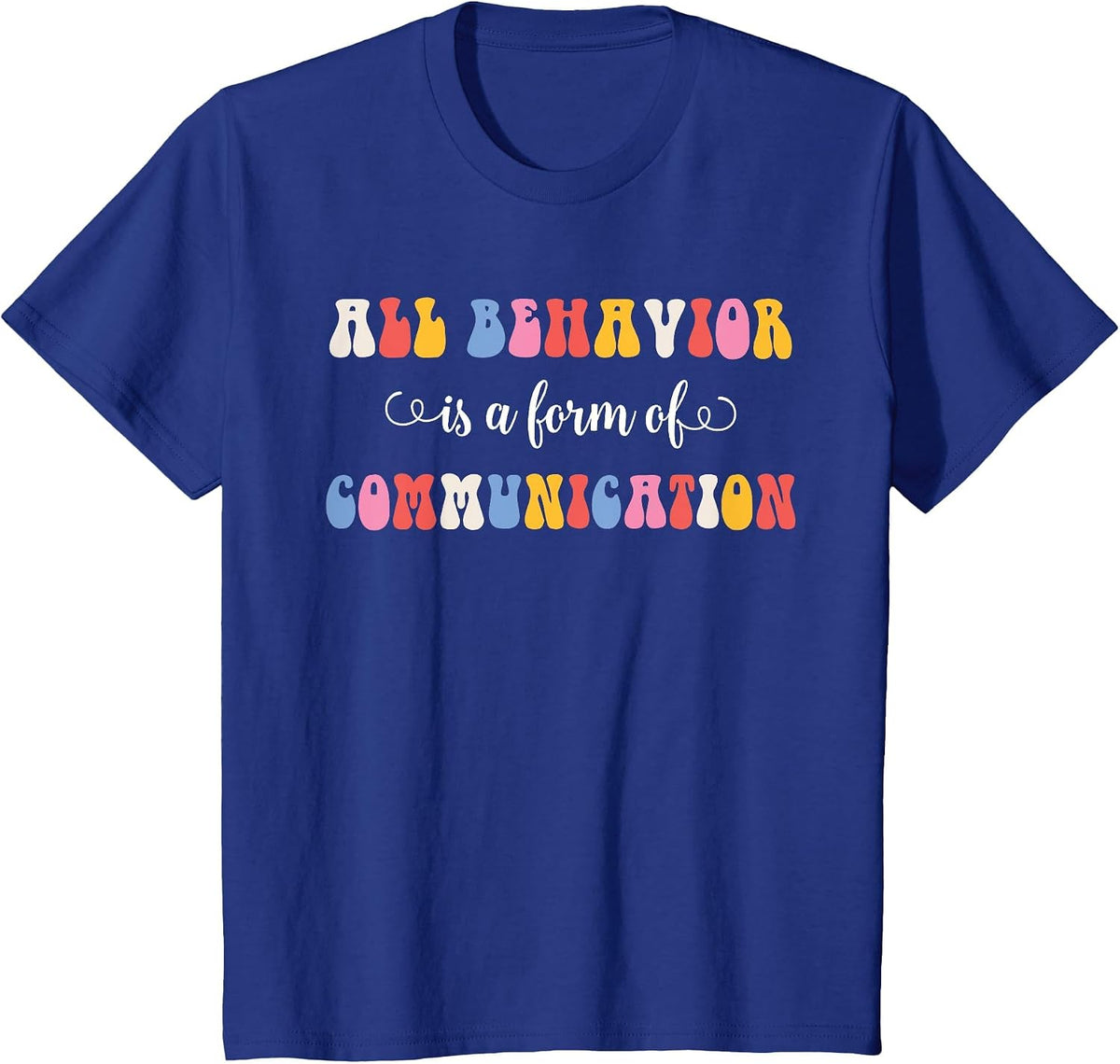 Autism Awareness All Behavior is A Form of Communication T-Shirt - Royal Blue