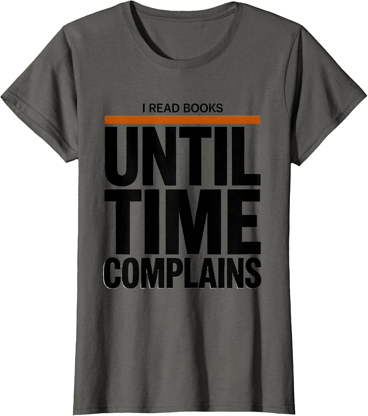 Women's I Read Books Until Time Complains Funny Bookworm Reader Gift T-Shirt - Asphalt Grey