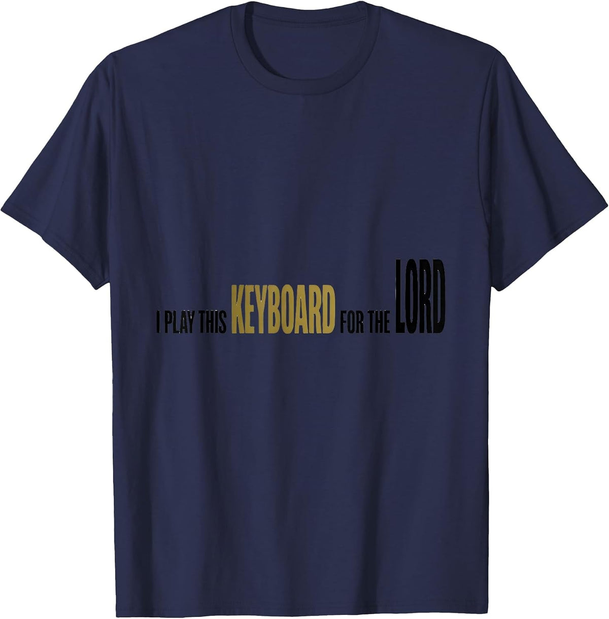 I Play This Keyboard For The Lord Funny Pianist Gift Idea T-Shirt - Navy Blue