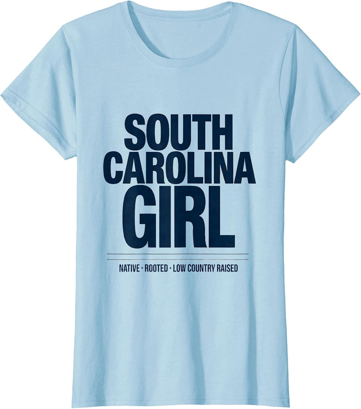 South Carolina Girl: Native, Rooted, Low Country Raised T-Shirt - Baby Blue
