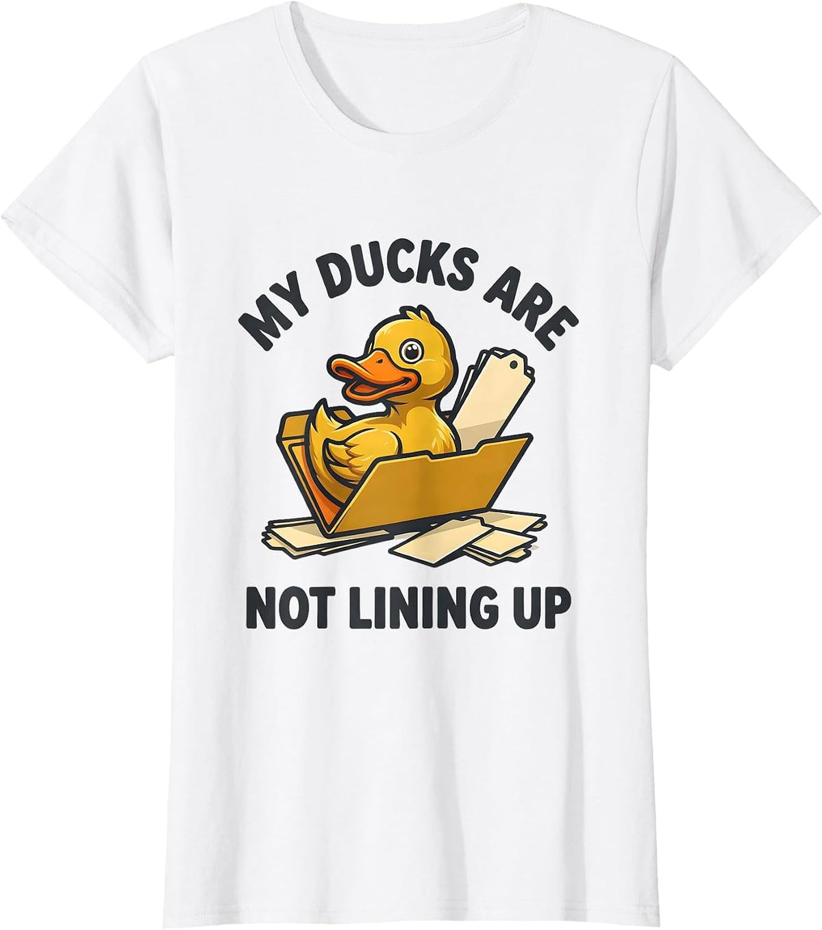 Women's My Ducks Are Not Lining Up Funny Duck Mascot Novelty Gift T-Shirt - White
