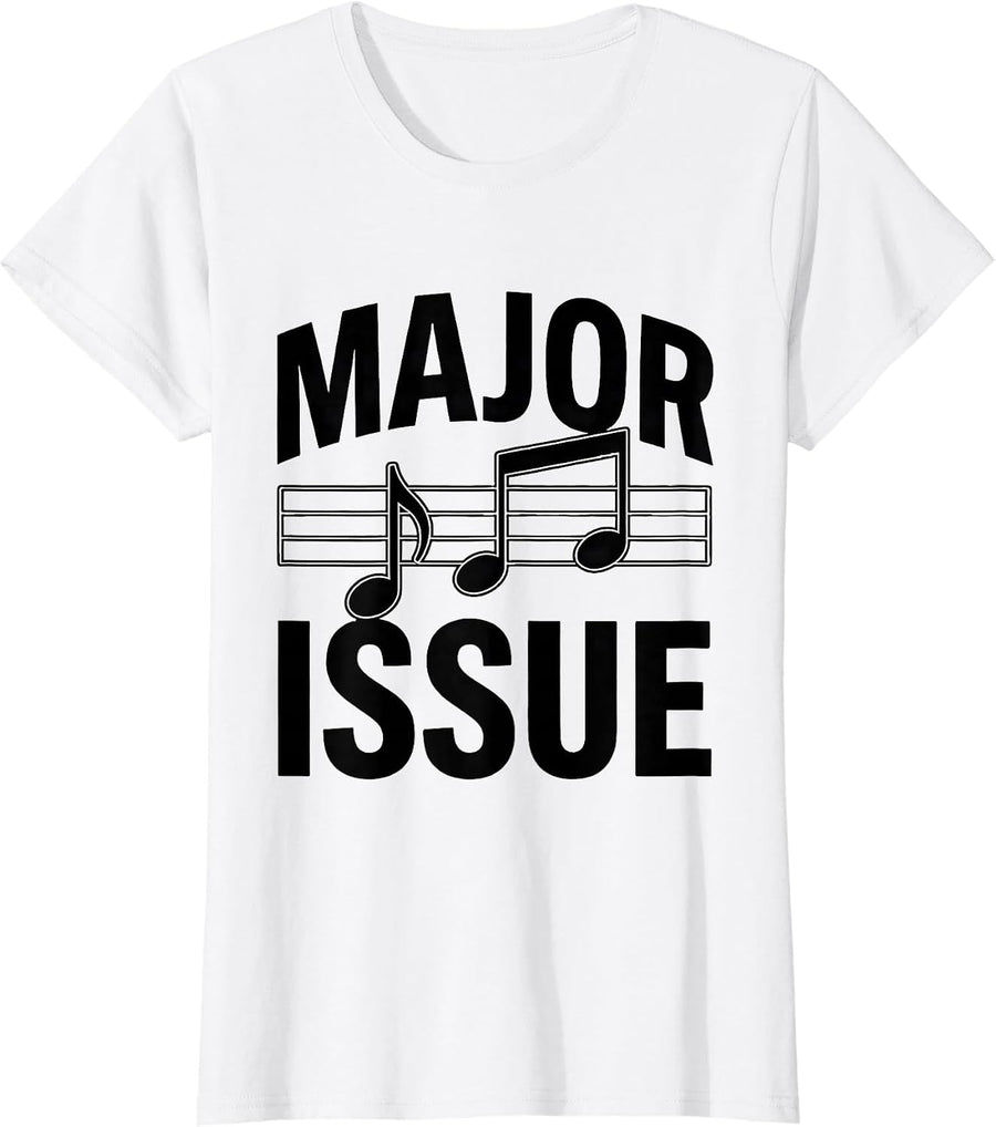 Women's Major Issue Funny Music Lover Musician Gift Humor T-Shirt - White