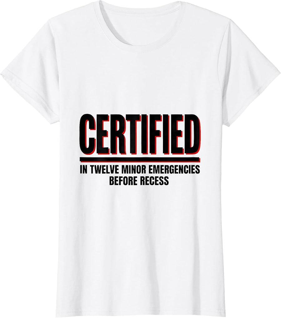 Women's Certified In Twelve Minor Emergencies Before Recess Teacher T-Shirt - White