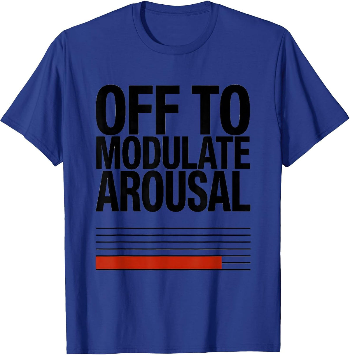Off To Modulate Arousal Funny Mental Health Therapist Silly T-Shirt - Royal Blue