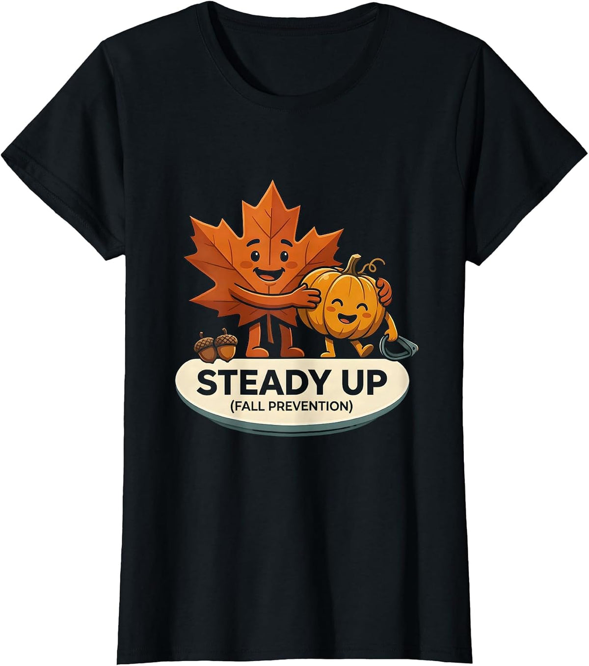Steady Up Fall Prevention Funny Nurse Physical Therapy PT OT T-Shirt - Black