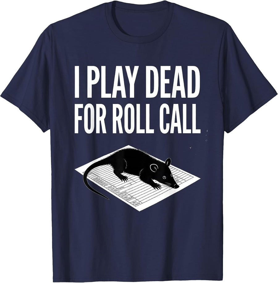 I Play Dead For Roll Call Funny Opossum Animal Meme Humor T-Shirt - Navy Blue