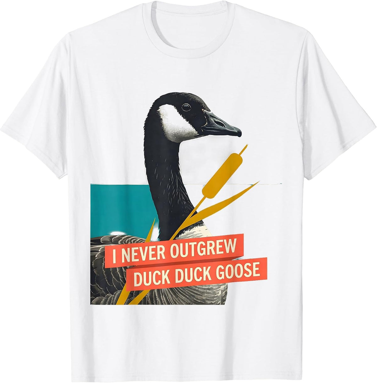 Men's I Never Outgrew Duck Duck Goose Funny Duck Hunter Waterfowl T-Shirt - White