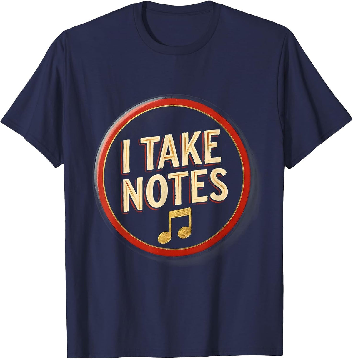 Men's I Take Notes Funny Music Lover Pianist Gift Idea T-Shirt - Navy Blue