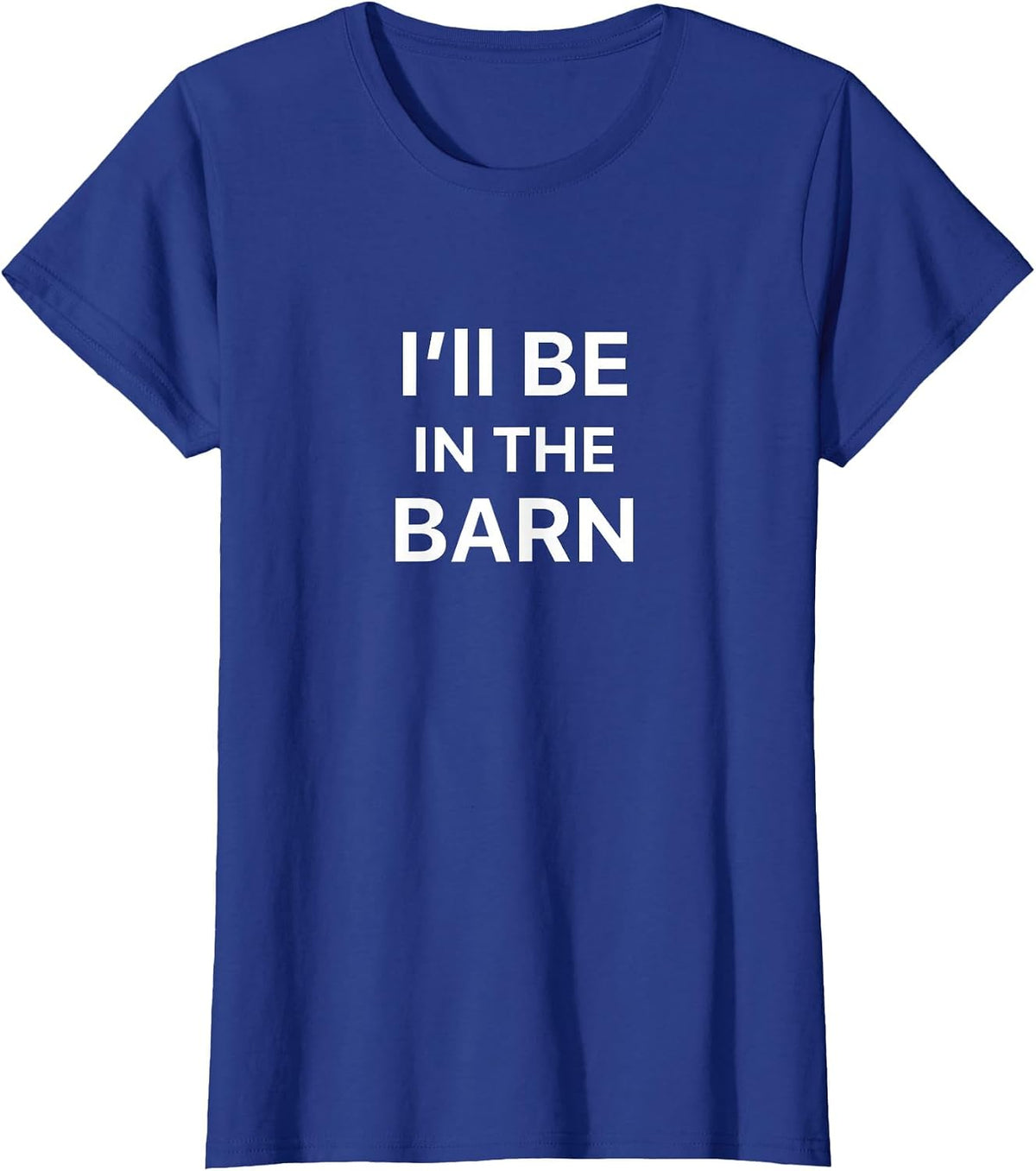 I'll Be in The Barn T-Shirt - Royal Blue