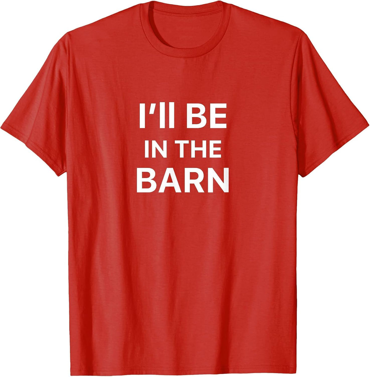 I'll Be in The Barn T-Shirt - Red