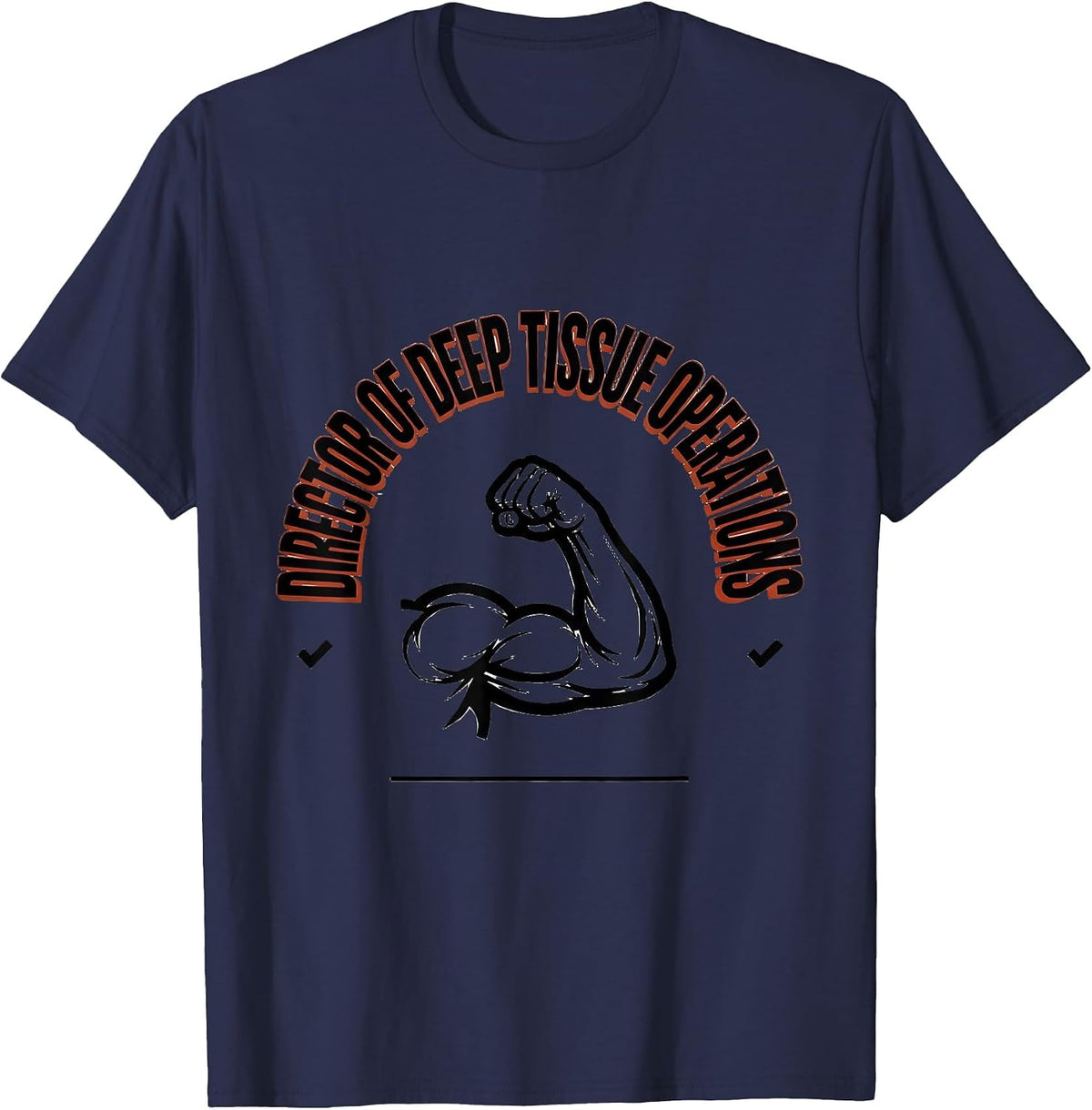 Director Of Deep Tissue Operations Funny Massage Therapist T-Shirt - Navy Blue