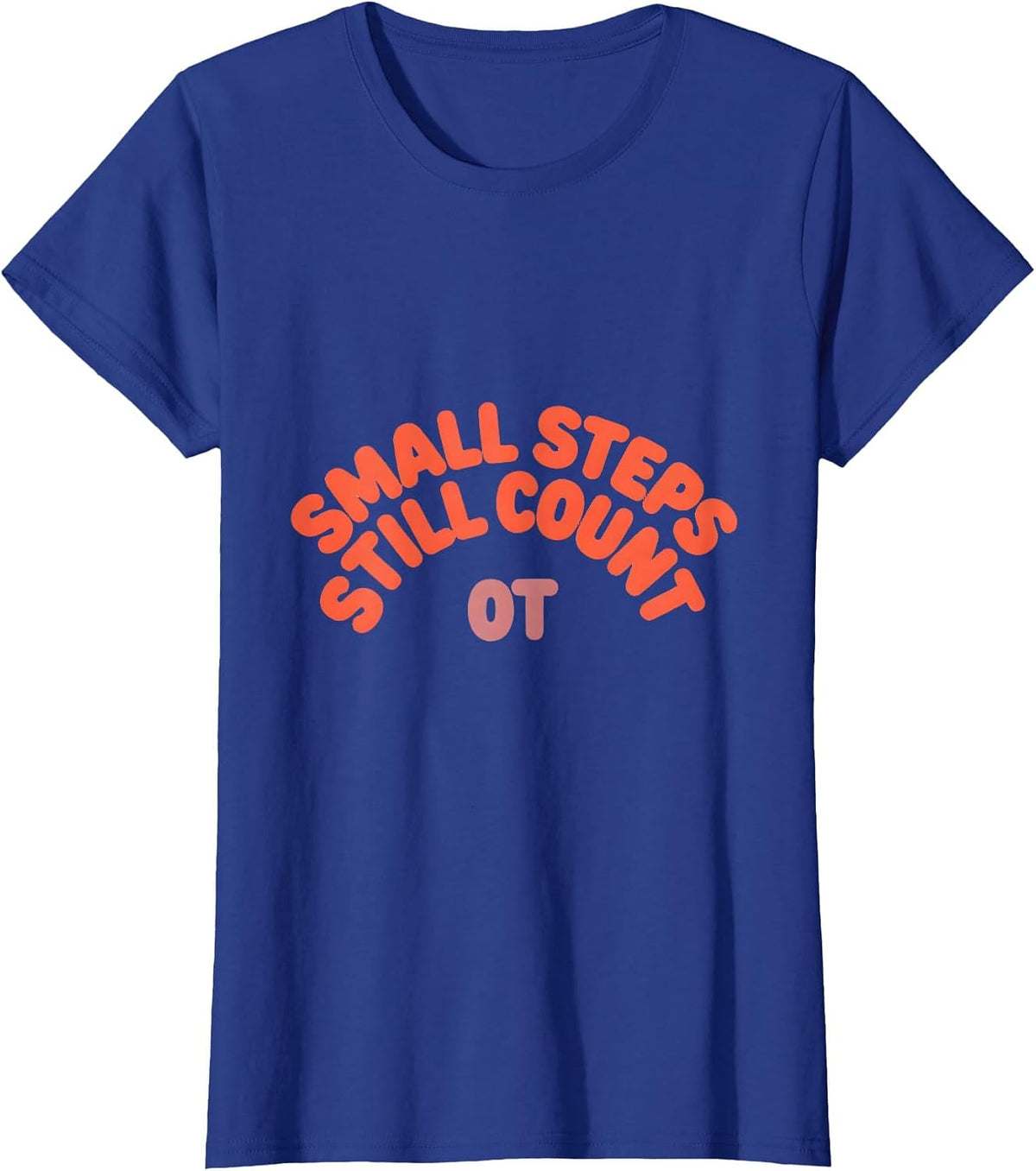 Women's Small Steps Still Count OT Occupational Therapy Valentine T-Shirt - Royal Blue