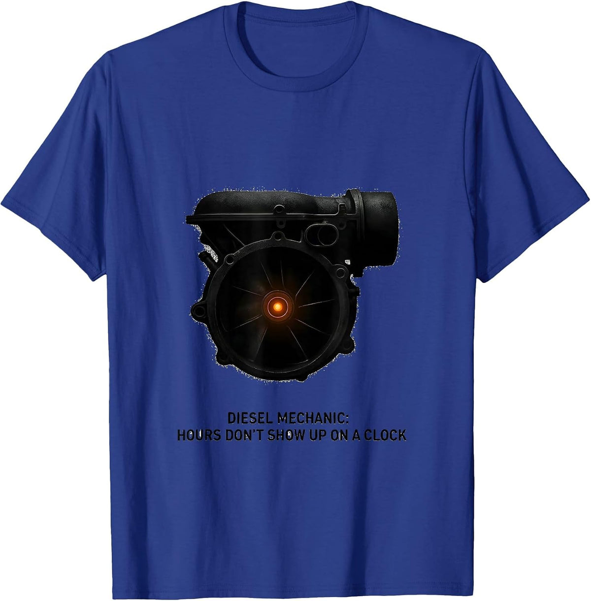 Diesel Mechanic: Hours Don't Show Up On A Clock Funny T-Shirt - Royal Blue