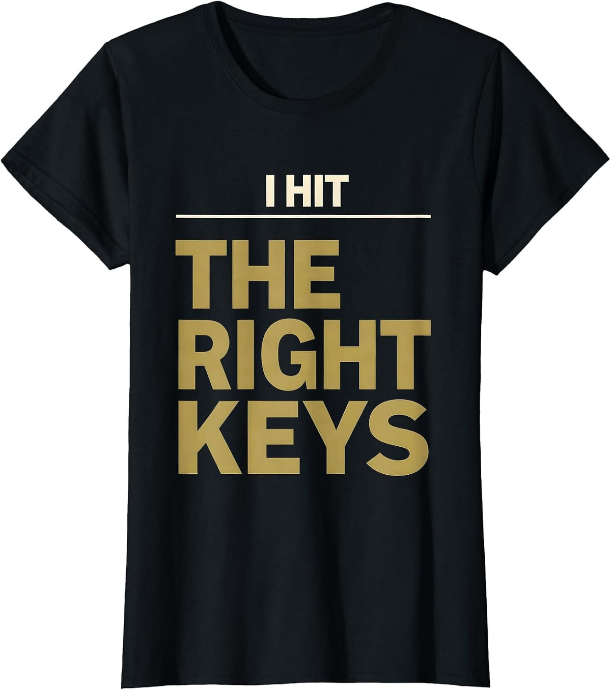 I Hit The Right Keys Funny Pianist Keyboard Player Gift T-Shirt - Black