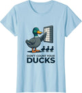 Women's Don't Count Your Ducks Funny Duck Humor Novelty Gift T-Shirt - Baby Blue
