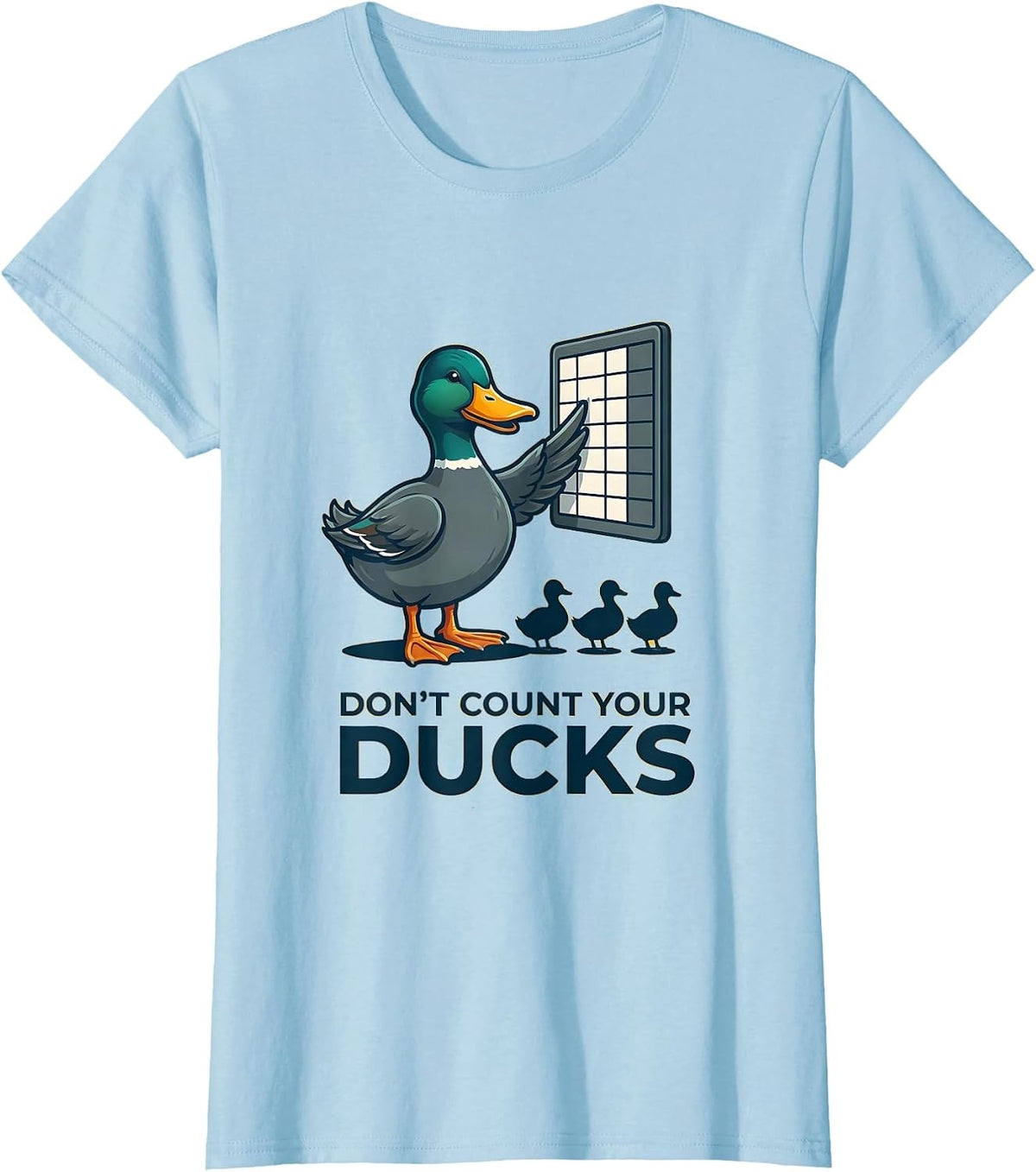 Women's Don't Count Your Ducks Funny Duck Humor Novelty Gift T-Shirt - Baby Blue