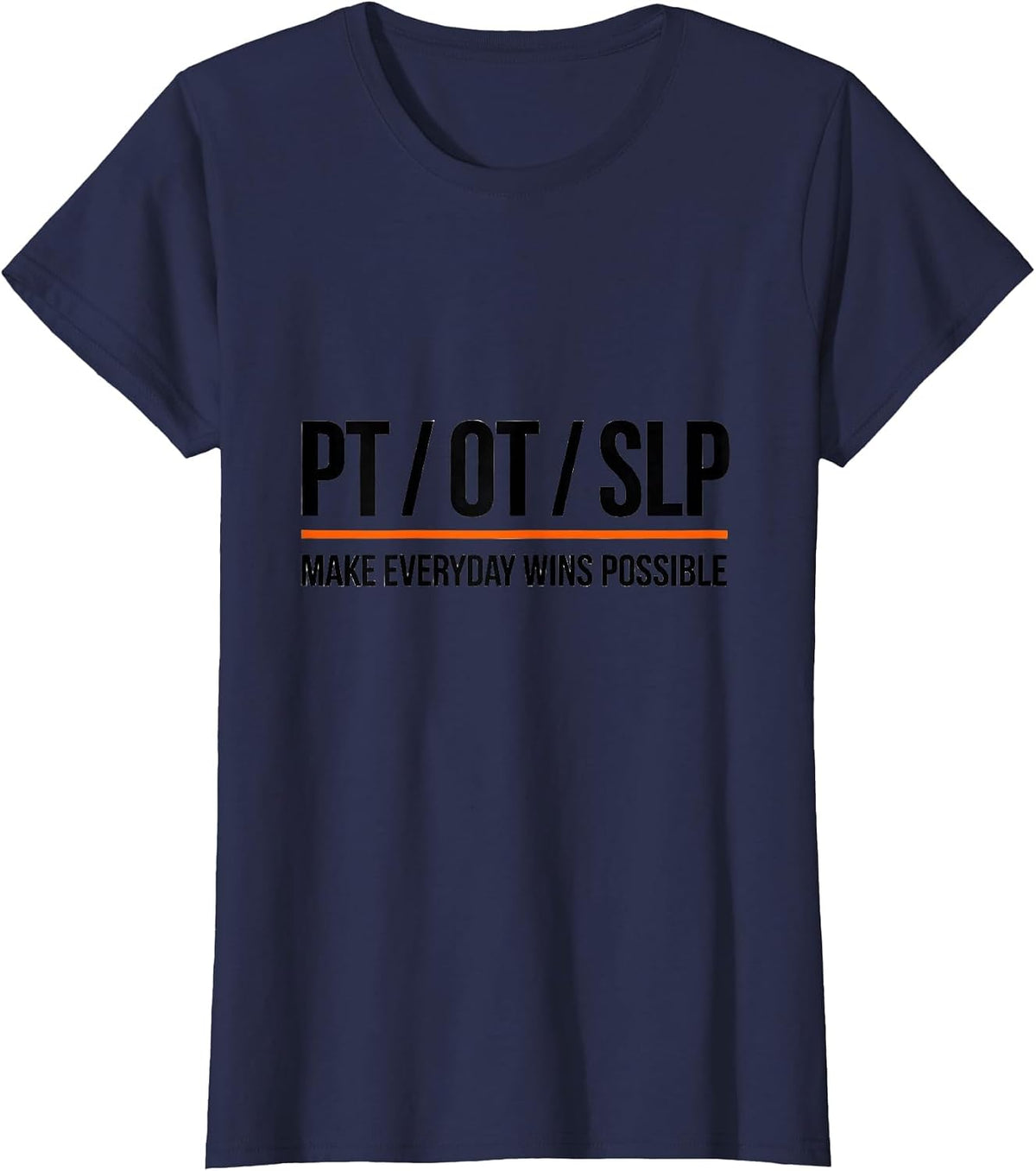 Women's PT / OT / SLP Make Everyday Wins Possible Rehab Team T-Shirt - Navy Blue