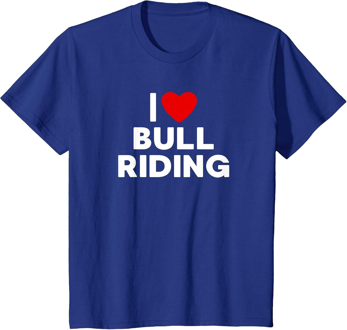 I Love Bull Riding T Shirt T-Shirt - Royal Blue