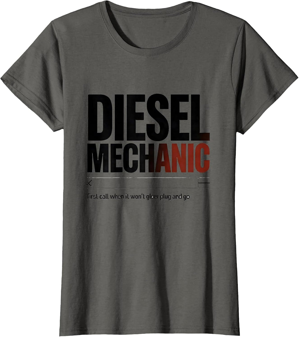 Women's Diesel Mechanic: first call when it won't glow plug and go T-Shirt - Asphalt Grey