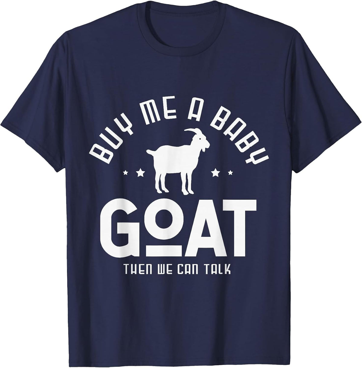 Buy me a Baby Goat Than we can Talk Design for a Goats Fan T-Shirt - Navy Blue
