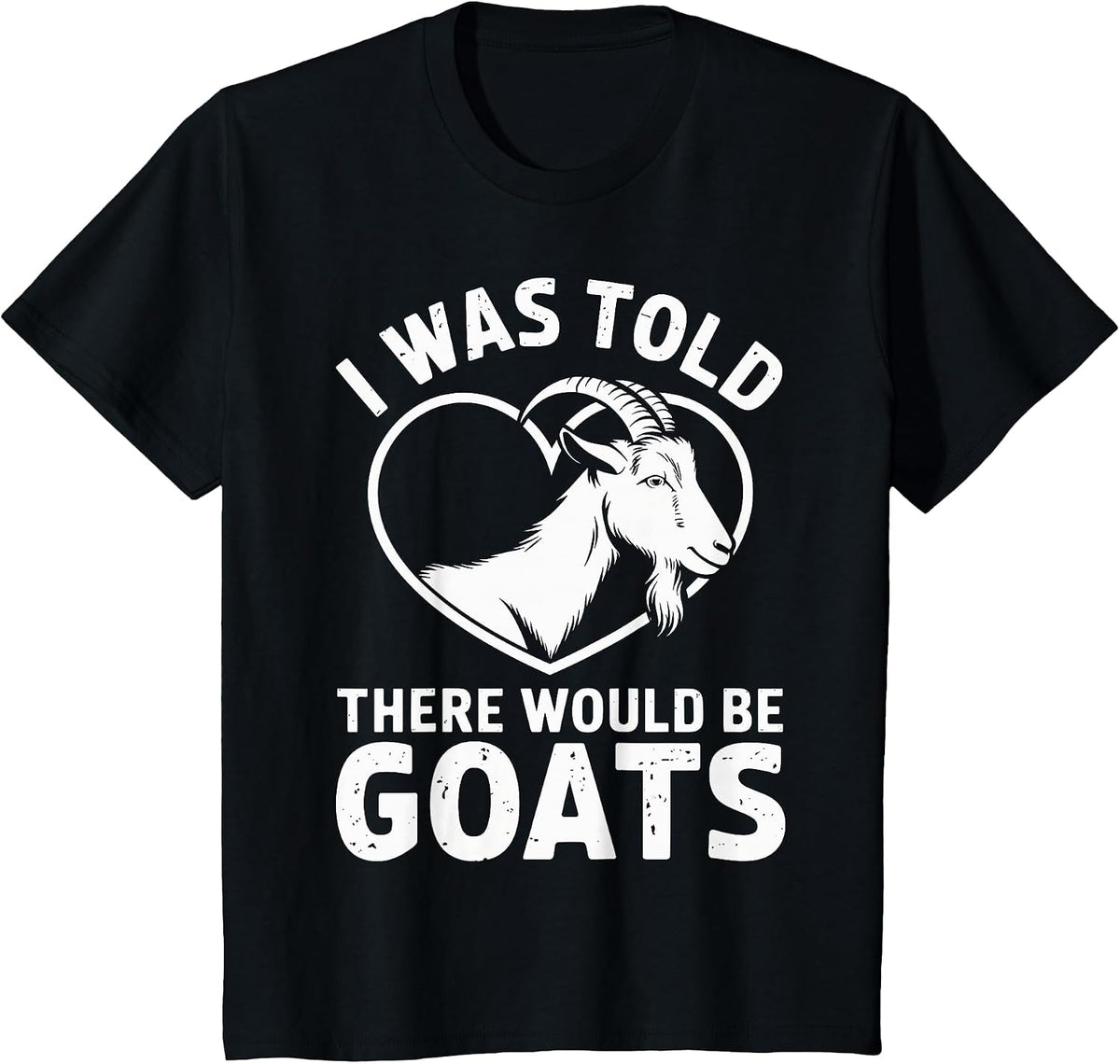 I was Told There Would Be Goats Funny Goat Farmer T-Shirt - Black
