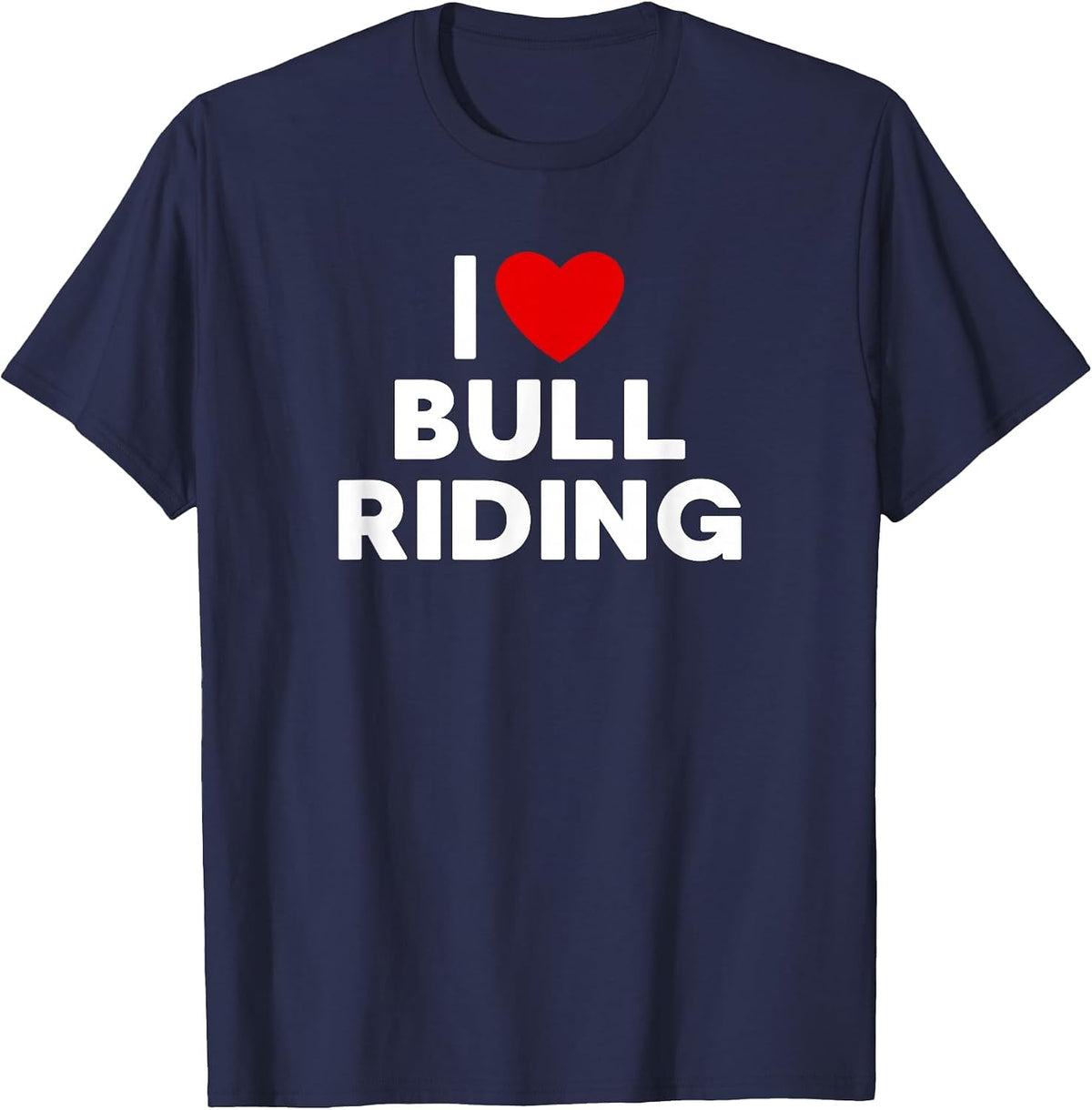 I Love Bull Riding T Shirt T-Shirt - Navy Blue