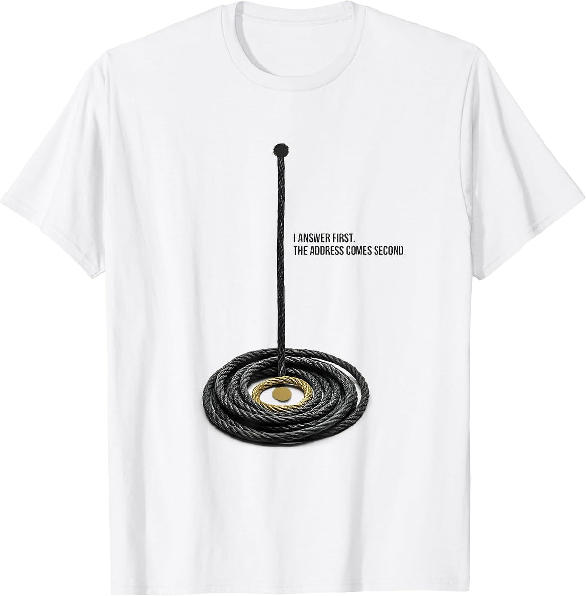 Men's I Answer First The Address Comes Second 911 Dispatcher T-Shirt - White