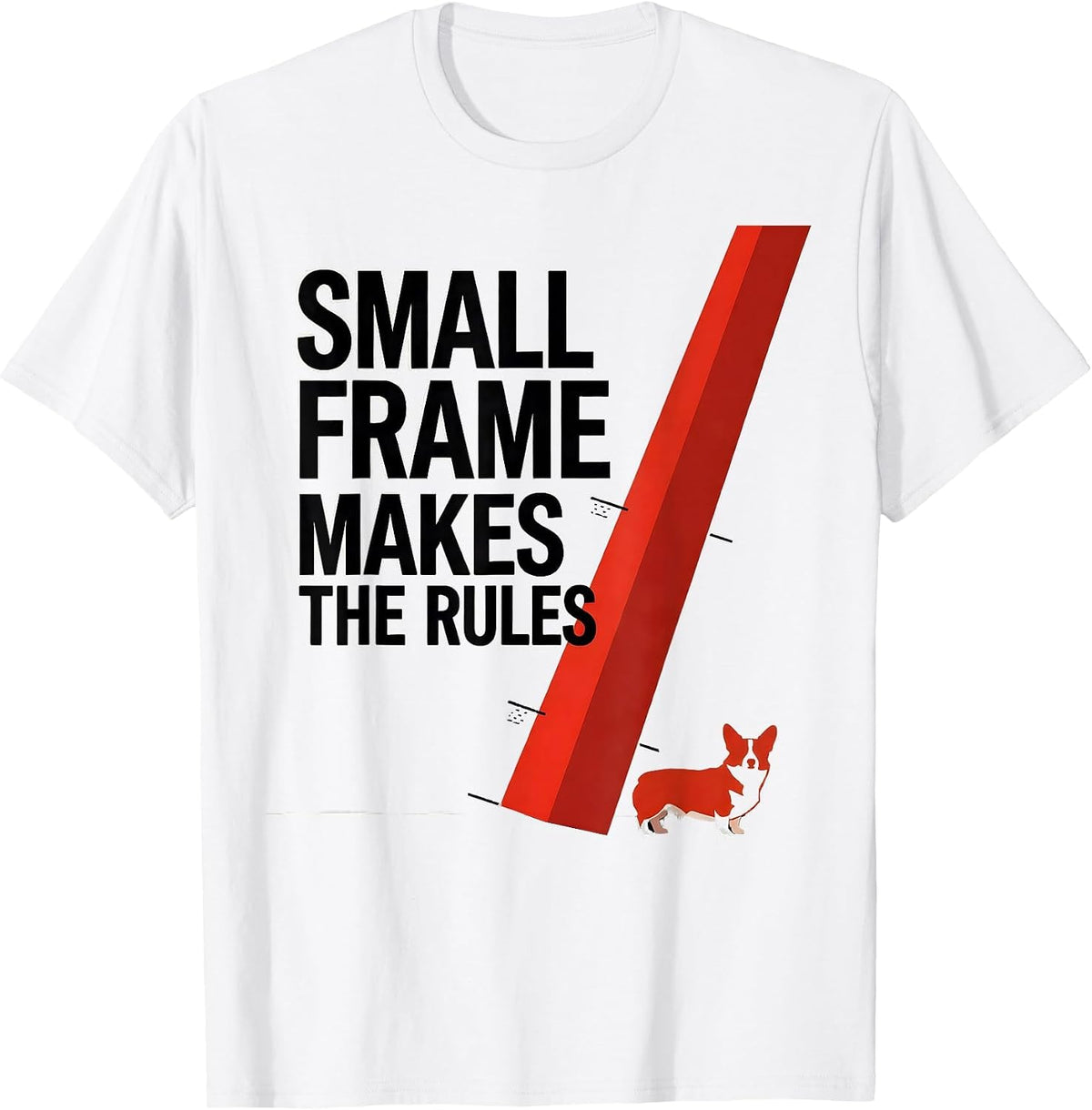 Men's Small Frame, Makes The Rules Funny Corgi Owner Dog Lover T-Shirt - White
