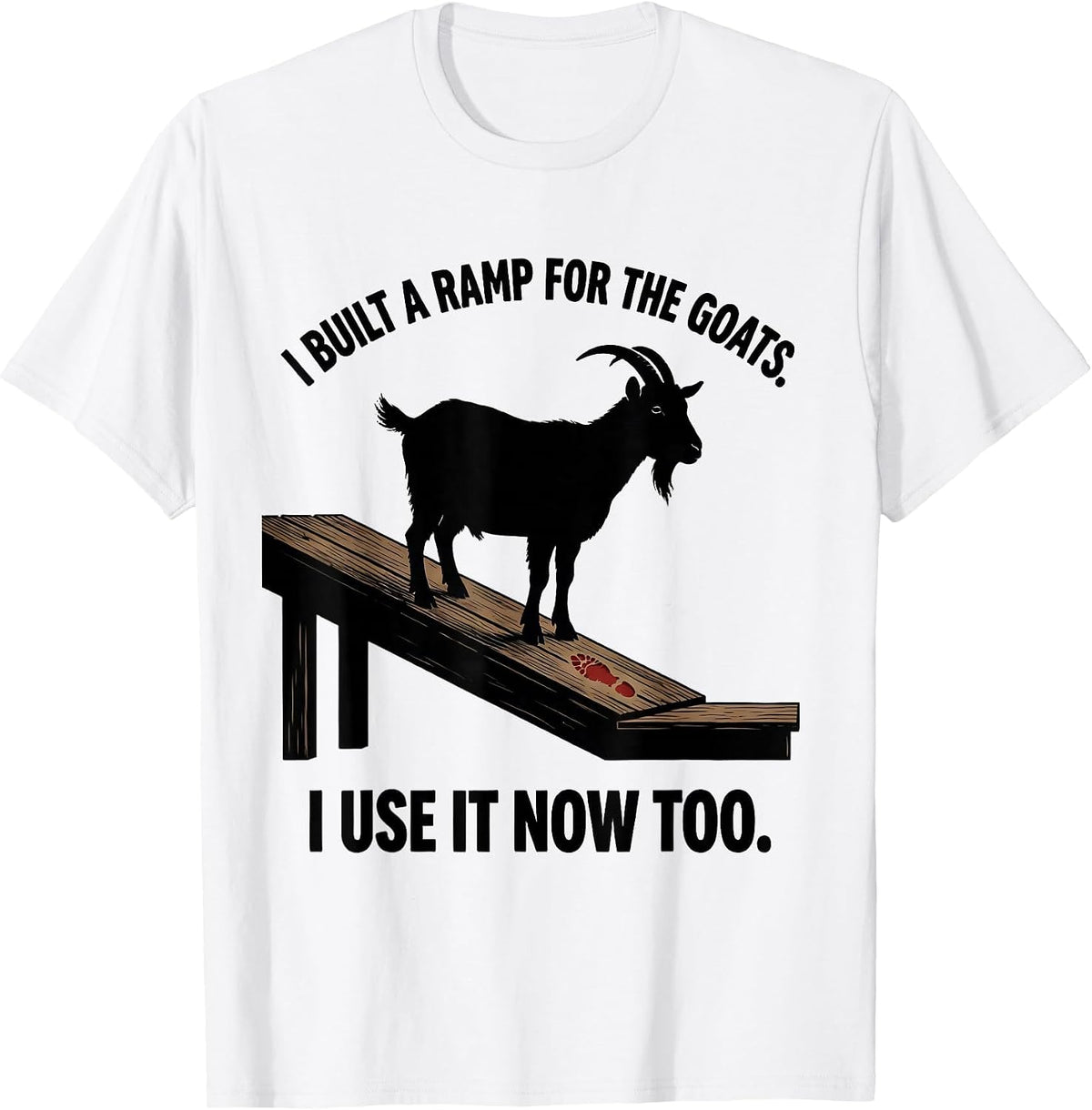 Men's I Built A Ramp For The Goats. I Use It Now Too Farmer T-Shirt - White