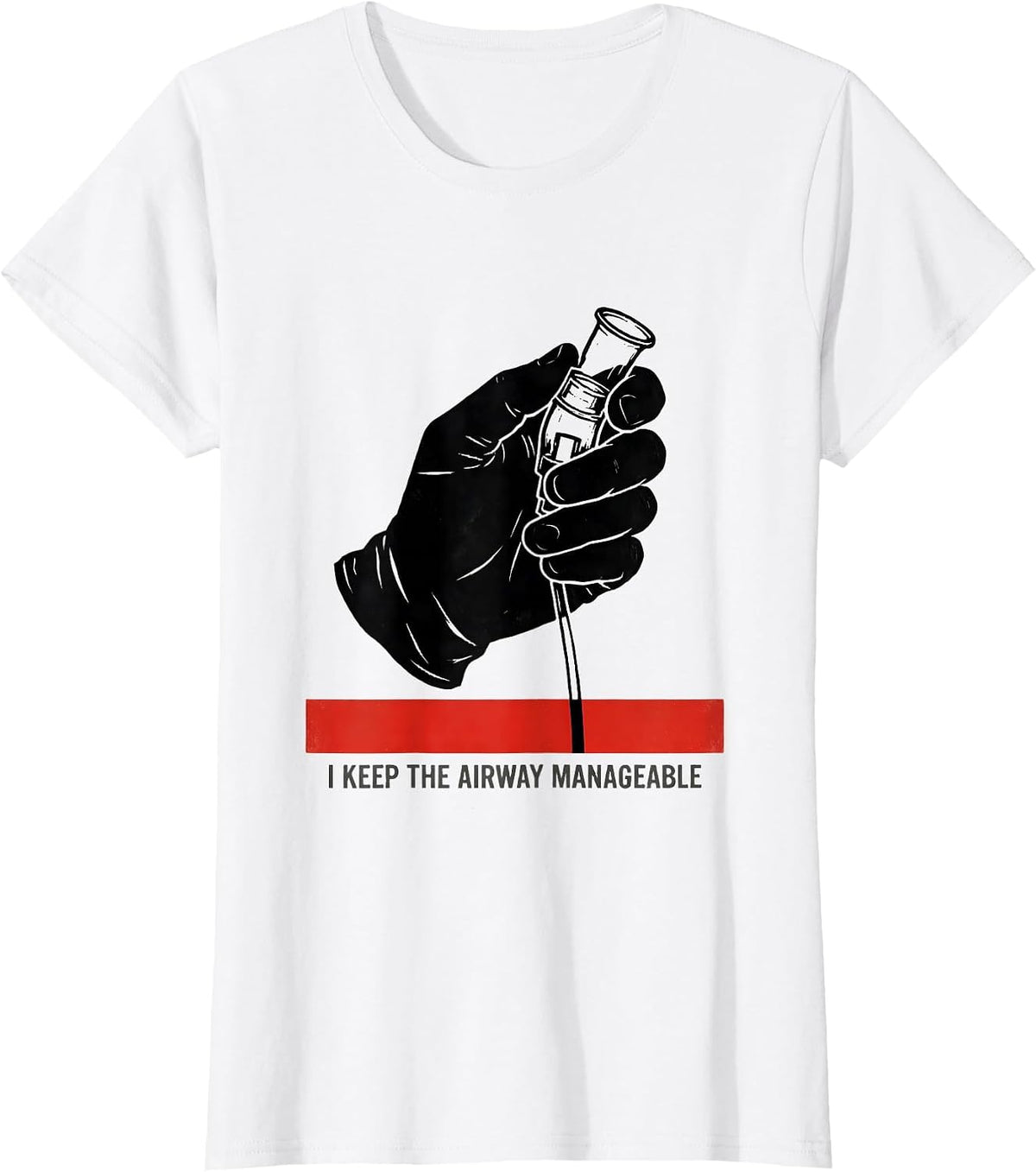 I Keep The Airway Manageable Funny Respiratory Therapist RT T-Shirt - White