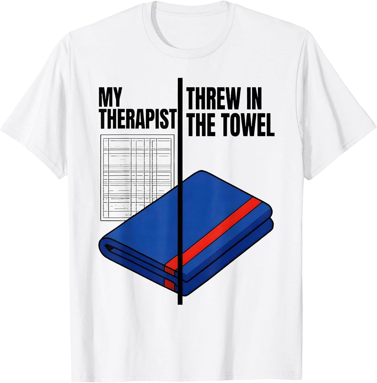 Men's My Therapist Threw In The Towel Funny Mental Health T-Shirt - White