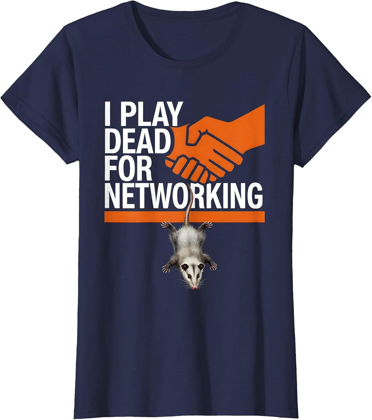 Women's I Play Dead For Networking Funny Opossum Animal Meme Humor T-Shirt - Navy Blue