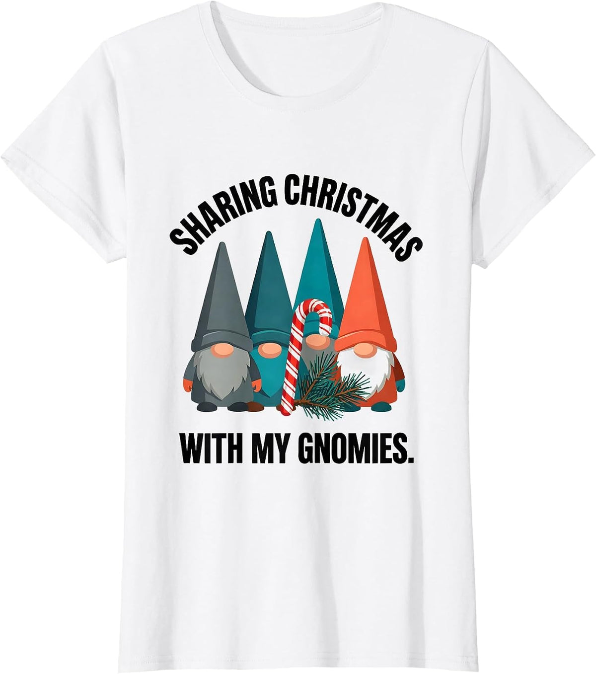 Sharing Christmas With My Gnomies Funny Gnome Humor Holiday T-Shirt - White