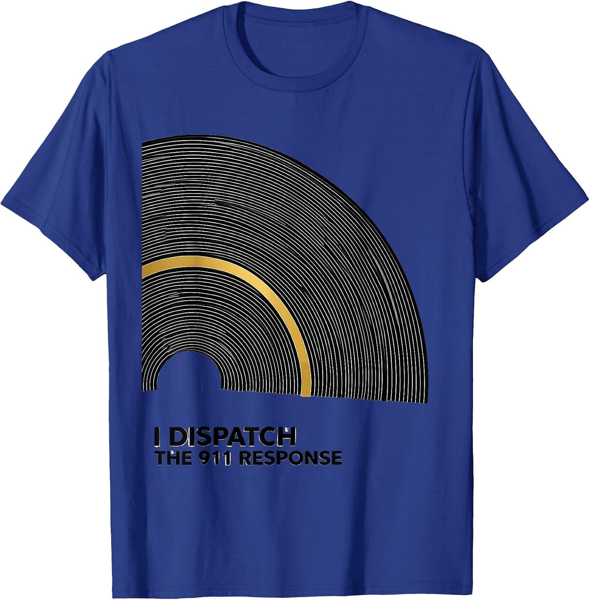 Men's I Dispatch The 911 Response Thin Gold Line 911 Dispatcher T-Shirt - Royal Blue