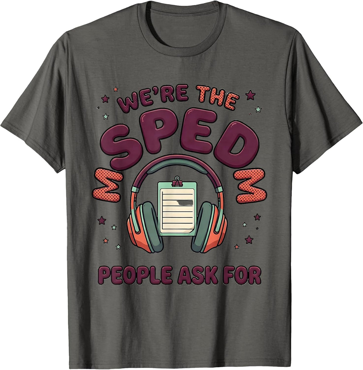 Men's We're The SPED Team People Ask For Funny Special Education T-Shirt - Asphalt Grey