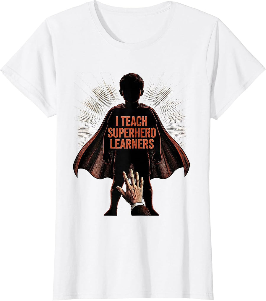 Women's I Teach Superhero Learners Funny Teacher Appreciation Gift T-Shirt - White